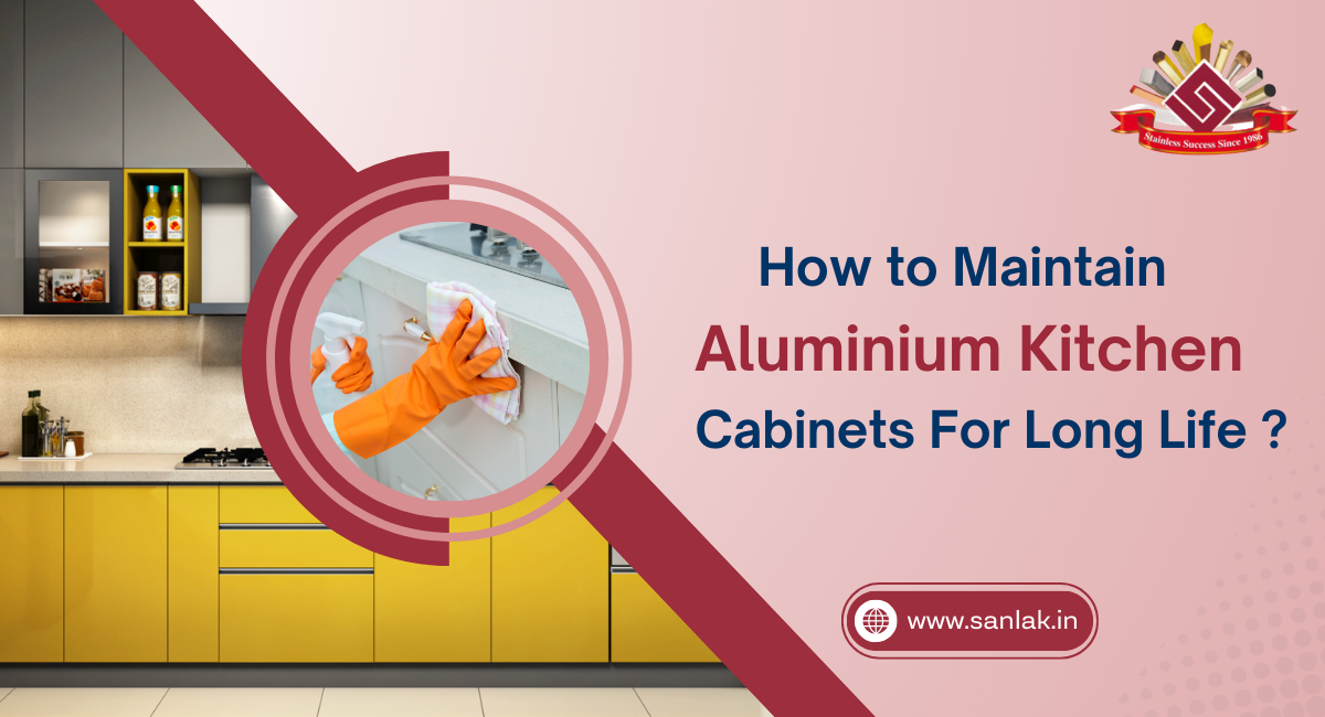 How to Maintain Aluminium Kitchen Cabinets for Long Life?