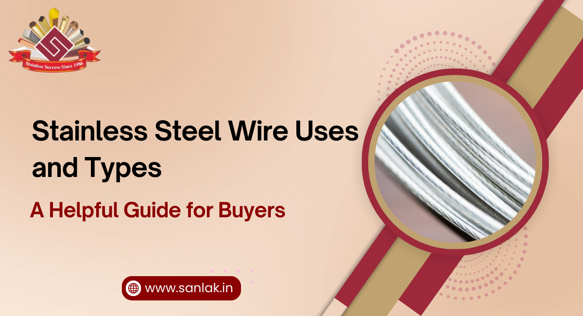 Stainless Steel Wire Uses and Types: A Helpful Guide for Buyers