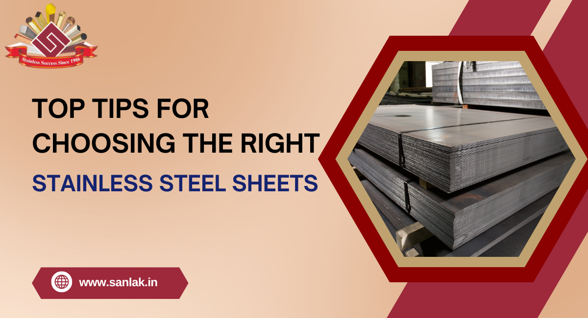 Top Tips for Choosing the Right Stainless Steel Sheets