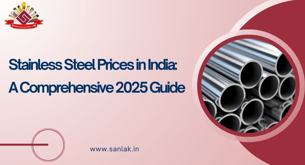 Stainless Steel Prices in India: A Comprehensive 2025 Guide