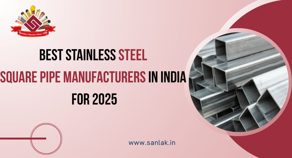 Best Stainless Steel Square Pipe manufacturers in India for 2025