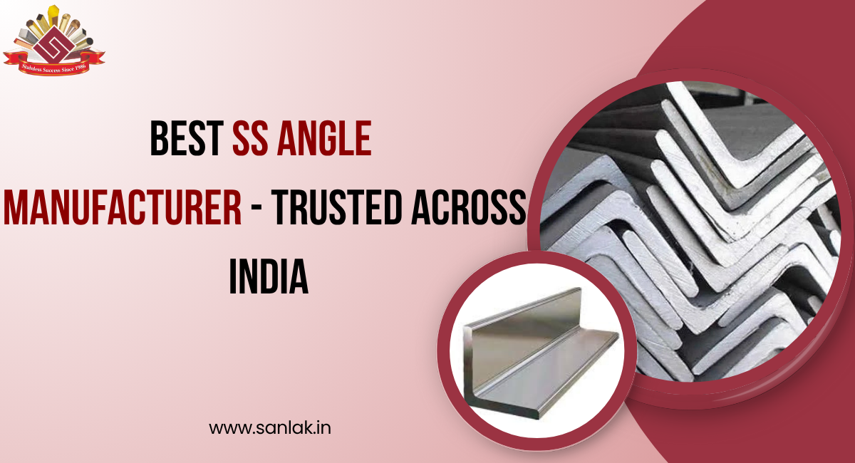 Best SS Angle Manufacturer – Trusted Across India