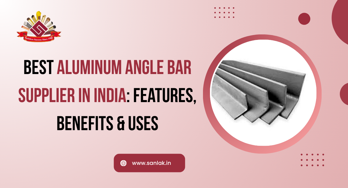 Best Aluminium Angle Bar Supplier in India: Features, Benefits & Uses
