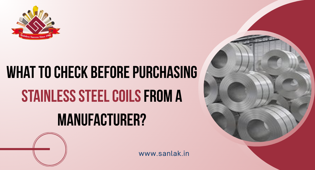 What to Check Before Purchasing Stainless Steel Coils from a Manufacturer?