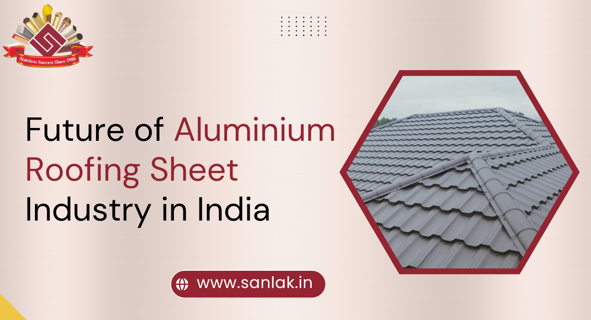 Future of Aluminium Roofing Sheet Industry in India