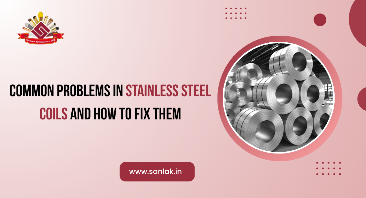 Common Problems in Stainless Steel Coils and How to Fix Them