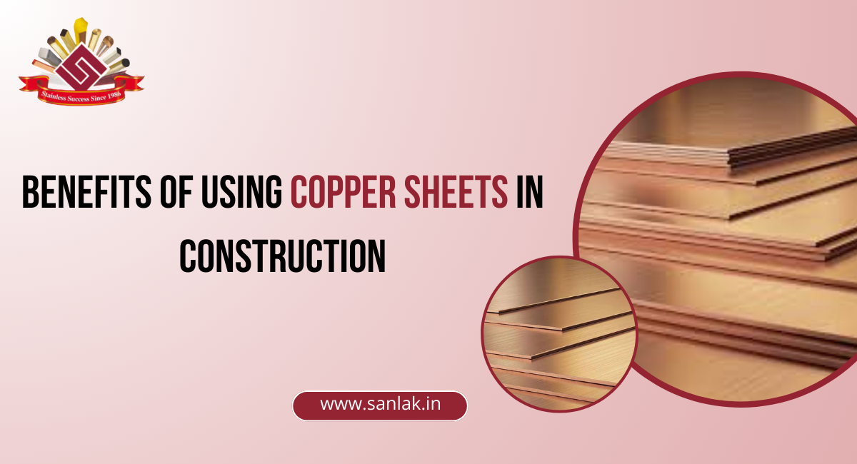 Benefits of Using Copper Sheets in Construction