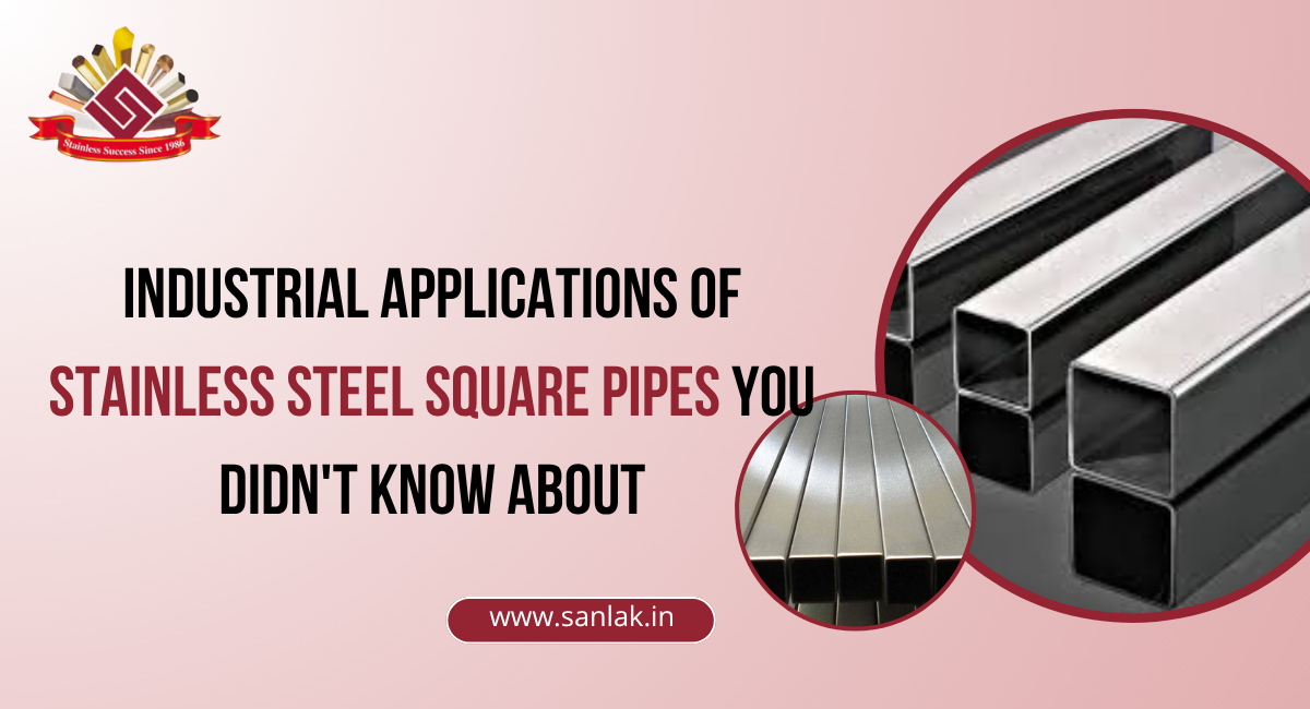 Industrial Applications of Stainless Steel Square Pipes You Didn't Know About