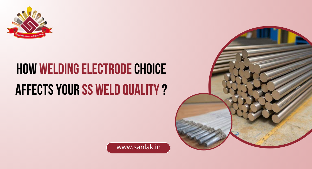 How Welding Electrode Choice Affects Your SS Weld Quality ?